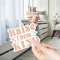 Raise Them Kind Sticker Pack